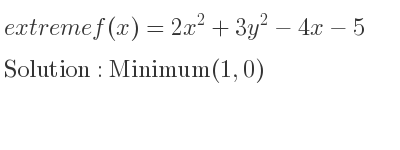 The extreme f(x)=2x^2+3y^2-4x-5 is Minimum(1,0)